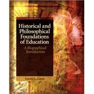 Historical and Philosophical Foundations of Education A Biographical Introduction 9780137152735