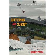 Suffering and Sunset: World War I in the Art and Life of Horace Pippin 9781439912737