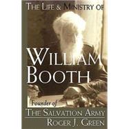 Life And Ministry of William Booth: Founder of the Salvation Army 9780687052738