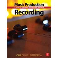 Music Production: Recording: A Guide for Producers, Engineers, and Musicians 9780240522739