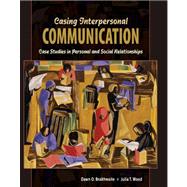 Casing Interpersonal Communication: Case Studies in Personal and Social Relationships 9780757572739