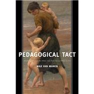 Pedagogical Tact: Knowing What to Do When You DonÆt Know What to Do 9781629582740