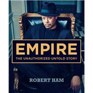 Empire: The Unauthorized Untold Story 9781942872740