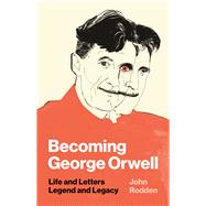 Becoming George Orwell 9780691182742