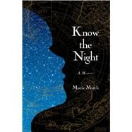 Know the Night A Memoir of Survival in the Small Hours 9781476702742