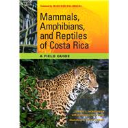 Mammals, Amphibians, and Reptiles of Costa Rica : A Field Guide 9780292722743