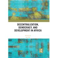 Decentralization, Democracy, and Development in Africa 9780367892746