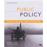 Public Policy: Politics, Analysis & Alternatives 9781452202747