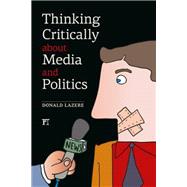 Thinking Critically About Media and Politics 9781612052748