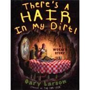There's a Hair in My Dirt! : A Worm's Story 9780060932749