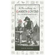 A Miscellany for Garden-lovers: Facts and Folklore Through the Ages 9780857842749