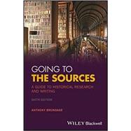 Going to the Sources: A Guide to Historical Research and Writing 9781119262749