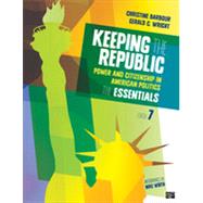 Keeping the Republic: Power and Citizenship in American Politics: the Essentials 9781483352749