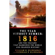 The Year Without Summer 1816 and the Volcano That Darkened the World and Changed History 9781250042750