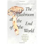 The Mushroom at the End of the World 9780691162751