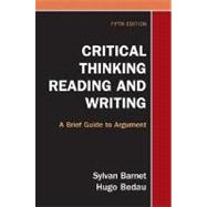 Critical Thinking, Reading, and Writing : A Brief Guide to Argument 9780312412753