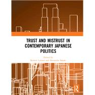 Trust and Mistrust in Contemporary Japanese Politics 9780367892753