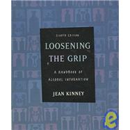 Loosening the Grip : A Handbook of Alcohol Information 9780072972757