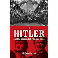 Hitler and the Nazi Cult of Film and Fame 9781634502757