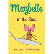 Maybelle in the Soup 9781250062758