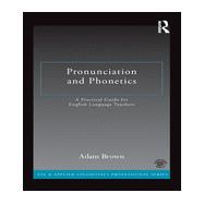 Pronunciation and Phonetics: A Practical Guide for English Language Teachers 9780415722759