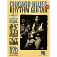 Chicago Blues Rhythm Guitar: The Complete Definitive Guide 9781480352759