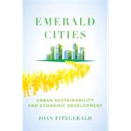 Emerald Cities Urban Sustainability and Economic Development 9780195382761