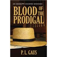 Blood of the Prodigal: An Ohio Amish Mystery 9780821412763