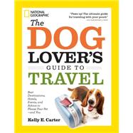 The Dog Lover's Guide to Travel 9781426212765