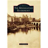 The Minneapolis Riverfront 9781467112765