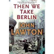 Then We Take Berlin 9780802122766