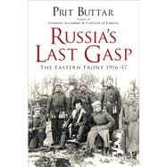 Russia's Last Gasp The Eastern Front 1916–17 9781472812766