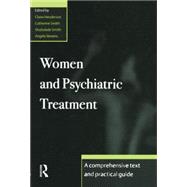 Women and Psychiatric Treatment: A Comprehensive Text and Practical Guide 9780415862769