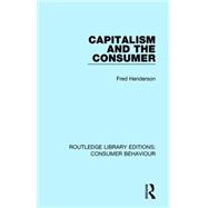 Capitalism and the Consumer (RLE Consumer Behaviour) 9781138832770