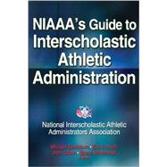 NIAAA's Guide to Interscholastic Athletic Administration 9781450432771