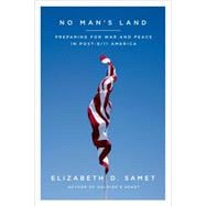No Man's Land Preparing for War and Peace in Post-9/11 America 9780374222772