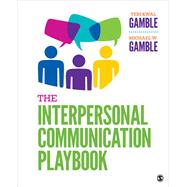 The Interpersonal Communication Playbook 9781544332772