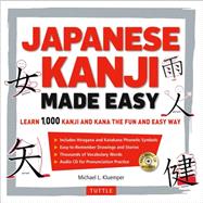 Japanese Kanji Made Easy: Learn 1000 Kanji and Kana the Fun and Easy Way 9784805312773