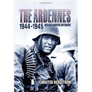 The Ardennes, 1944-1945: Hitler's Winter Offensive 9781612002774