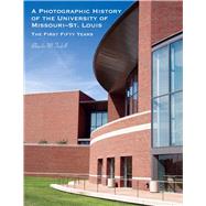 A Photographic History of the University of Missouri--St. Louis: The First Fifty Years 9781883982775