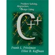 Problem Solving, Abstraction, and Design Using C++ 9780201612776