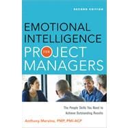 Emotional Intelligence for Project Managers: The People Skills You Need to Achieve Outstanding Results 9780814432778