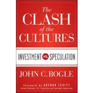 The Clash of the Cultures Investment vs. Speculation 9781118122778