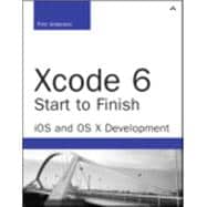 Xcode 6 Start To Finish iOS and OS X Development 9780134052779