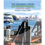 The Enduring Vision A History of the American People, Volume 2: From 1865, Concise
