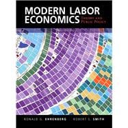 Modern Labor Economics: Theory and Public Policy 9780133462784