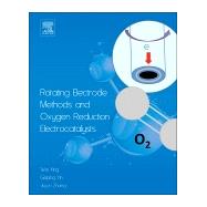 Rotating Electrode Methods and Oxygen Reduction Electrocatalysts 9780444632784