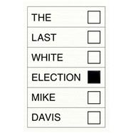 The Last White Election 9781781682784