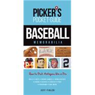 Baseball Memorabilia: How to Pick Antiques Like a Pro 9781440242786