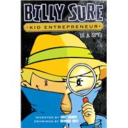 Billy Sure Kid Entrepreneur Is a Spy! 9781481452786